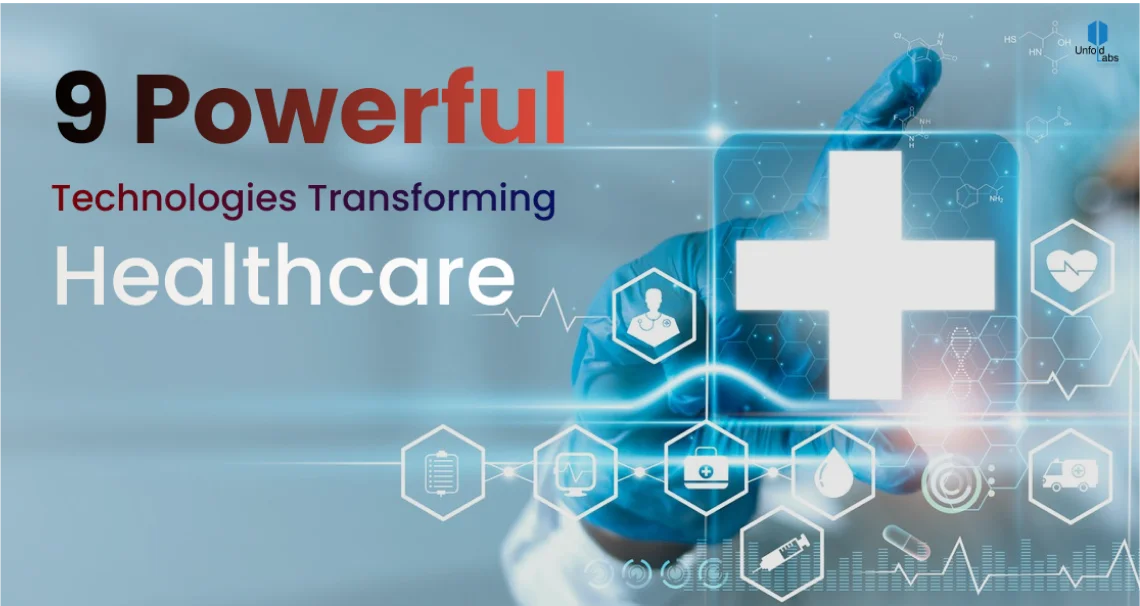 9 Powerful Technologies Transforming Healthcare