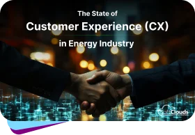 The State of Customer
																			Experience (CX) in Energy Industry