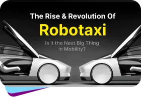 The Rise & Revolution of
																			Robotaxi: Is it the Next Big Thing in
																			Mobility?