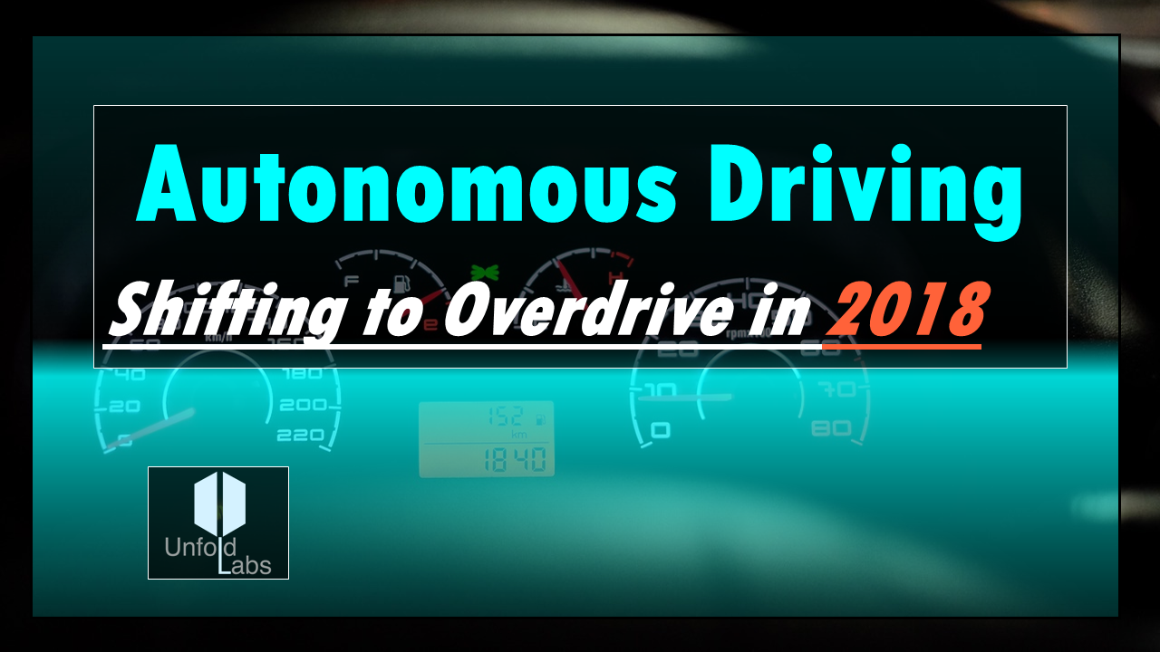 Autonomous Driving  -  Shifting to Overdrive in 2018