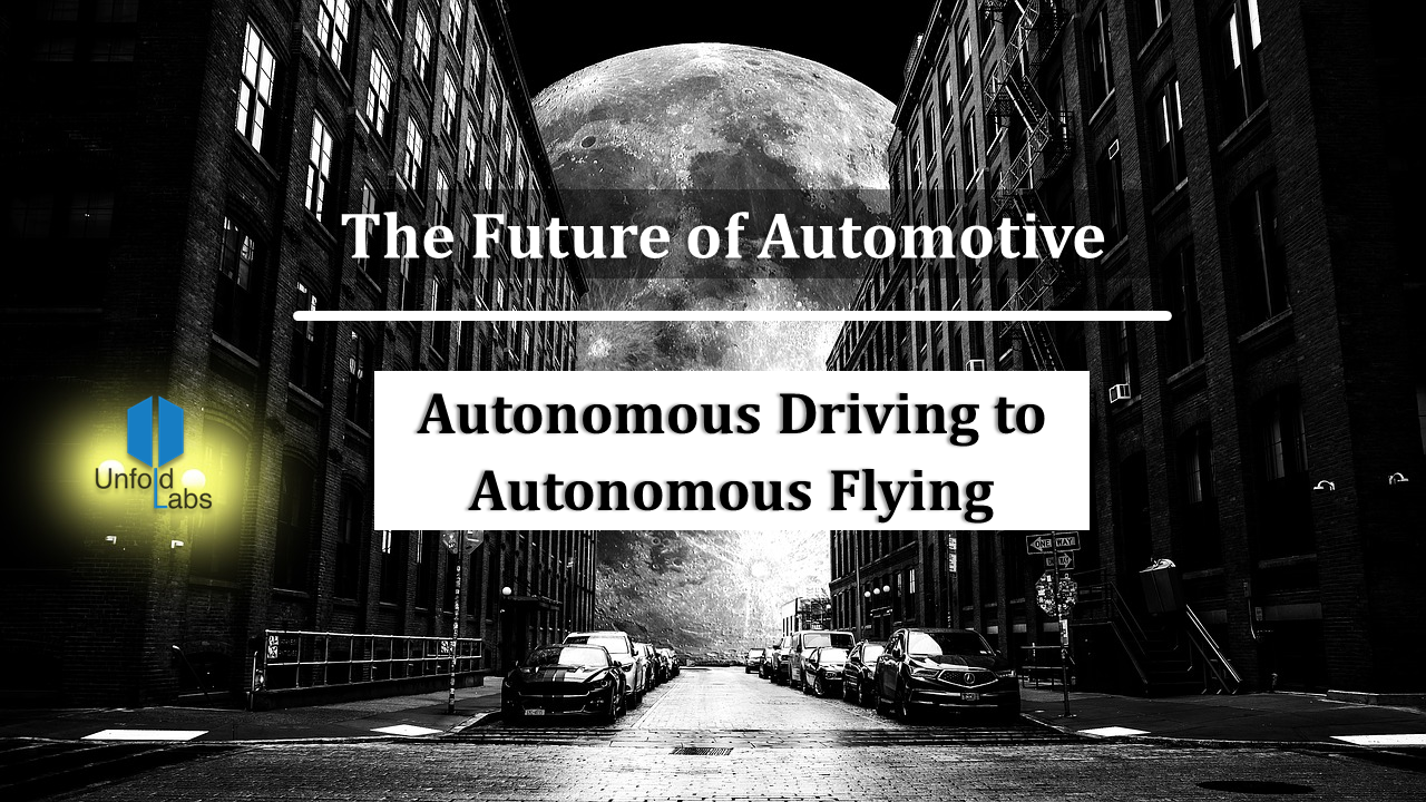 The Future of Automotive - Autonomous Driving to Autonomous Flying